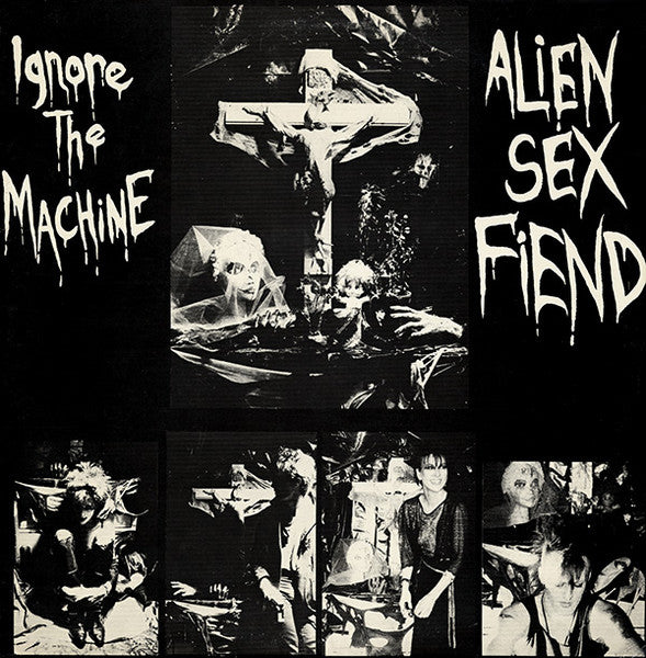 Alien Sex Fiend – Ignore The Machine