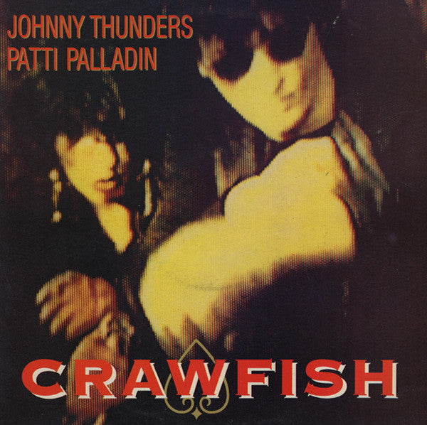 Johnny Thunders & Patti Palladin – Crawfish