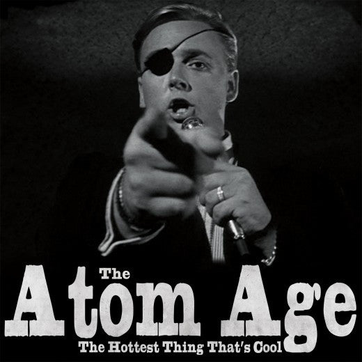 The Atom Age – The Hottest Thing That's Cool