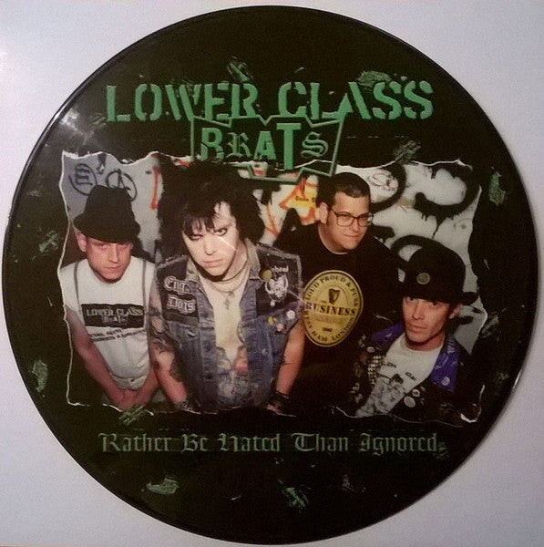 Lower Class Brats – Rather Be Hated Than Ignored (Picture Disc)