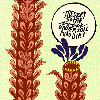 The Story So Far "Under Soil And Dirt" - LP