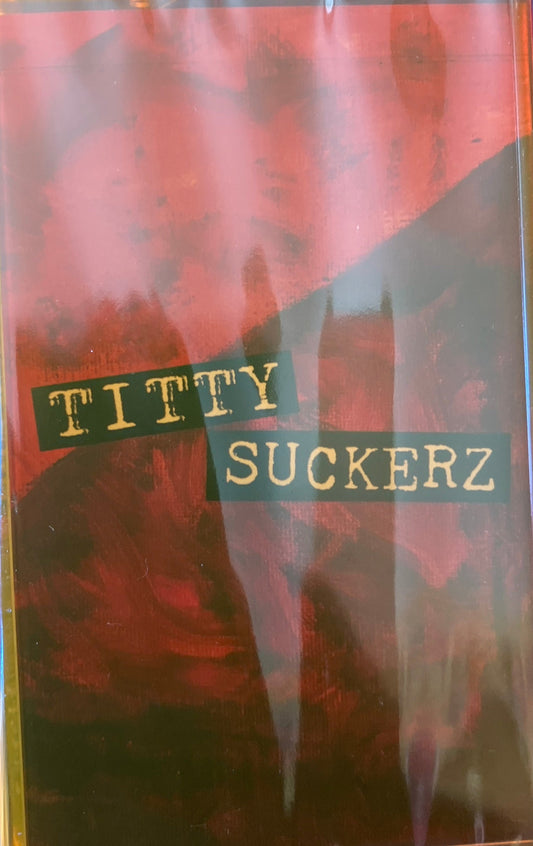 Titty Suckerz - S/T Tape