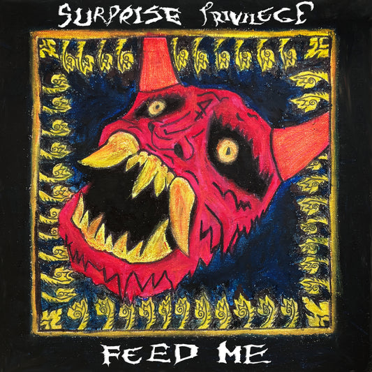 Surprise Privilege - Feed Me