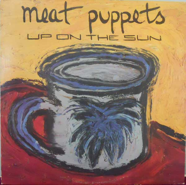 Meat Puppets ‎– Up On The Sun