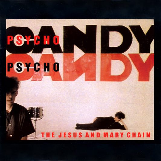 The Jesus And Mary Chain ‎– Psychocandy
