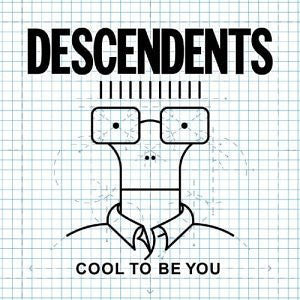 Descendents – Cool To Be You