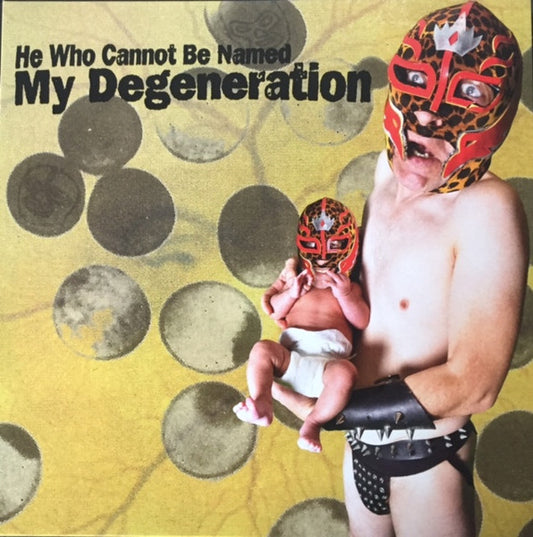 He Who Cannot Be Named – My Degeneration