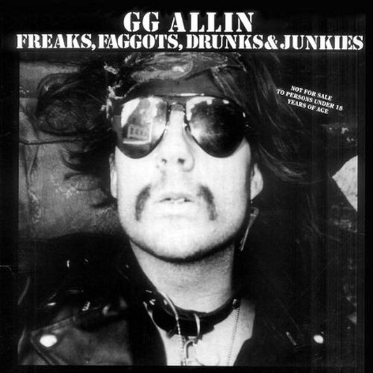 GG Allin – Freaks, Faggots, Drunks & Junkies