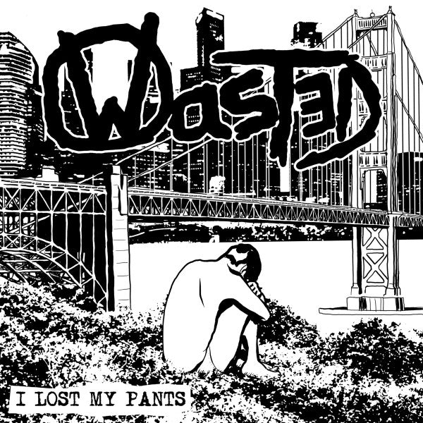 Wasted – I Lost My Pants