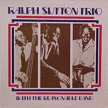 Ralph Sutton Trio With The Reasonable Band – Ralph Sutton Trio With The Reasonable Band