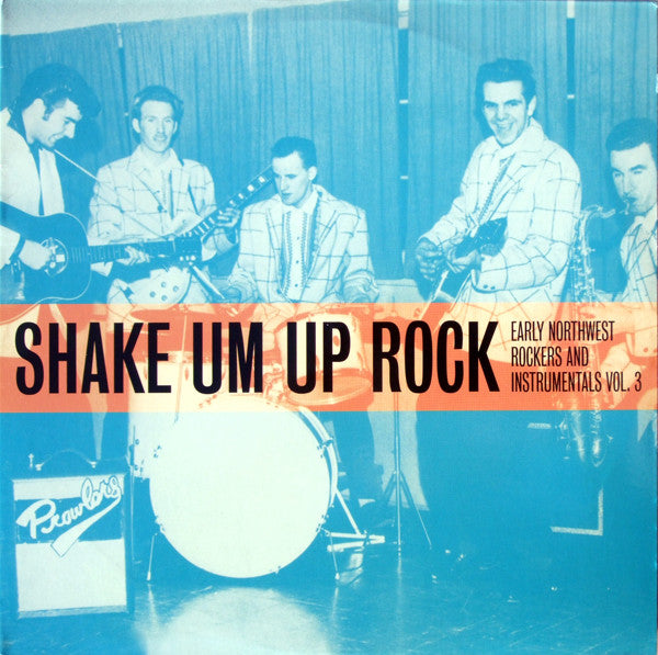 Various ‎– Shake Um Up Rock - Early Northwest Rockers And Instrumentals Vol. 3