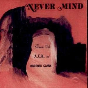 Damin Eih, A.L.K., and Brother Clark – Nevermind