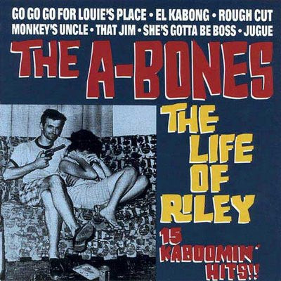 The A-Bones – The Life Of Riley